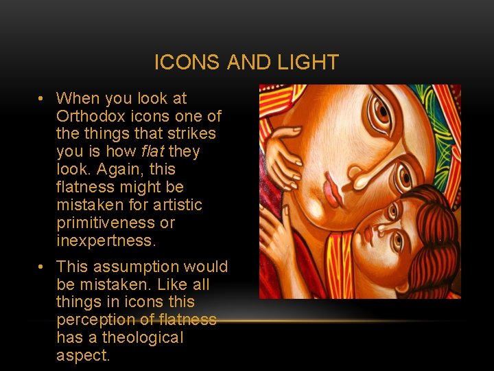 ICONS AND LIGHT • When you look at Orthodox icons one of the things