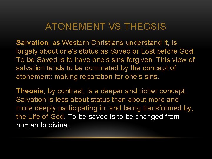 ATONEMENT VS THEOSIS Salvation, as Western Christians understand it, is largely about one's status