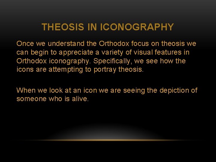 THEOSIS IN ICONOGRAPHY Once we understand the Orthodox focus on theosis we can begin