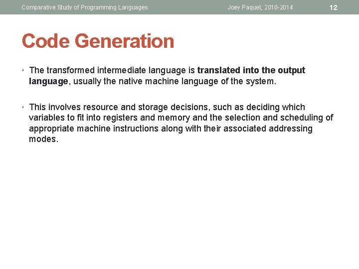 Comparative Study of Programming Languages Joey Paquet, 2010 -2014 12 Code Generation • The