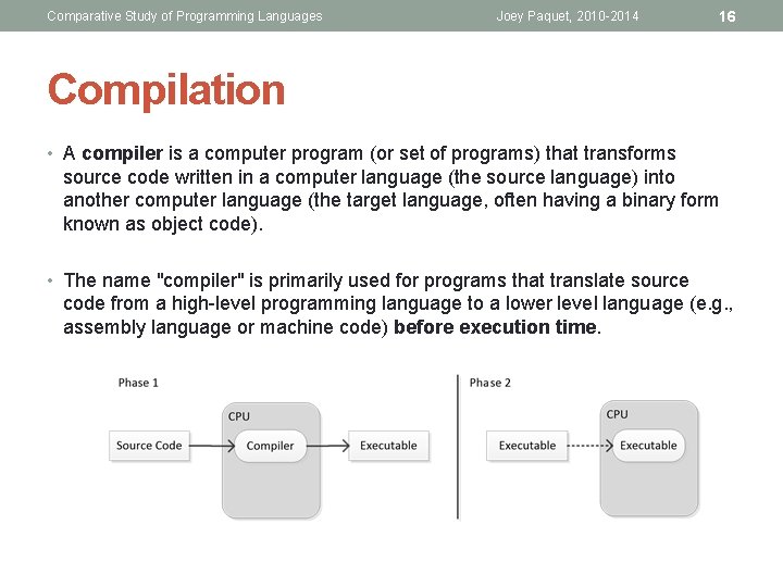 Comparative Study of Programming Languages Joey Paquet, 2010 -2014 16 Compilation • A compiler