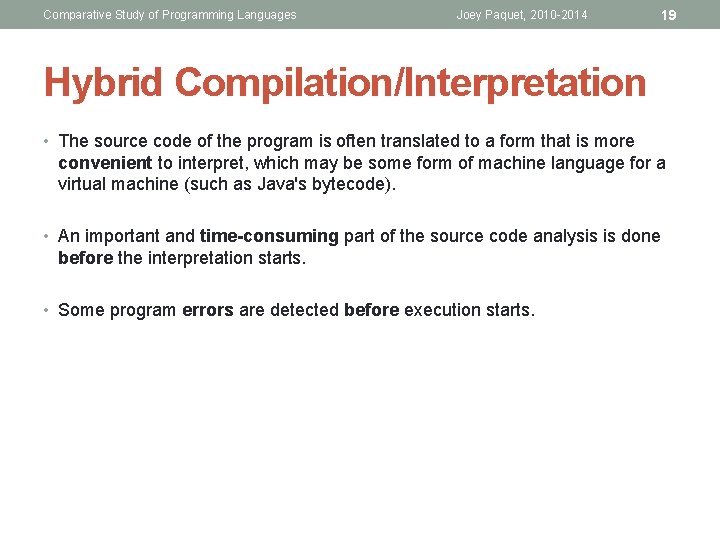 Comparative Study of Programming Languages Joey Paquet, 2010 -2014 19 Hybrid Compilation/Interpretation • The