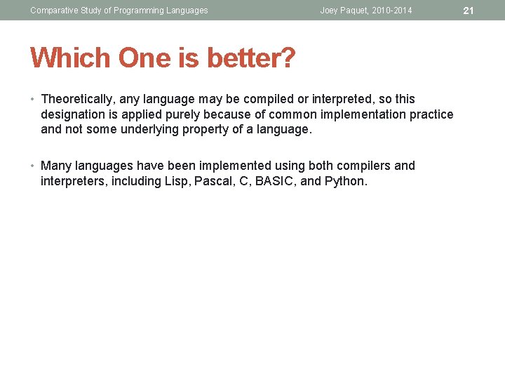 Comparative Study of Programming Languages Joey Paquet, 2010 -2014 Which One is better? •