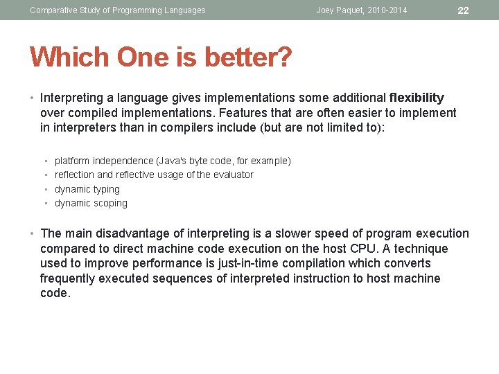 Comparative Study of Programming Languages Joey Paquet, 2010 -2014 22 Which One is better?