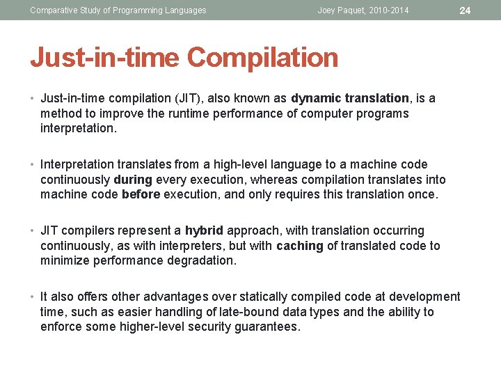 Comparative Study of Programming Languages Joey Paquet, 2010 -2014 24 Just-in-time Compilation • Just-in-time