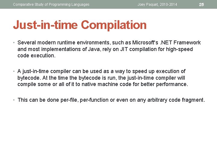 Comparative Study of Programming Languages Joey Paquet, 2010 -2014 25 Just-in-time Compilation • Several