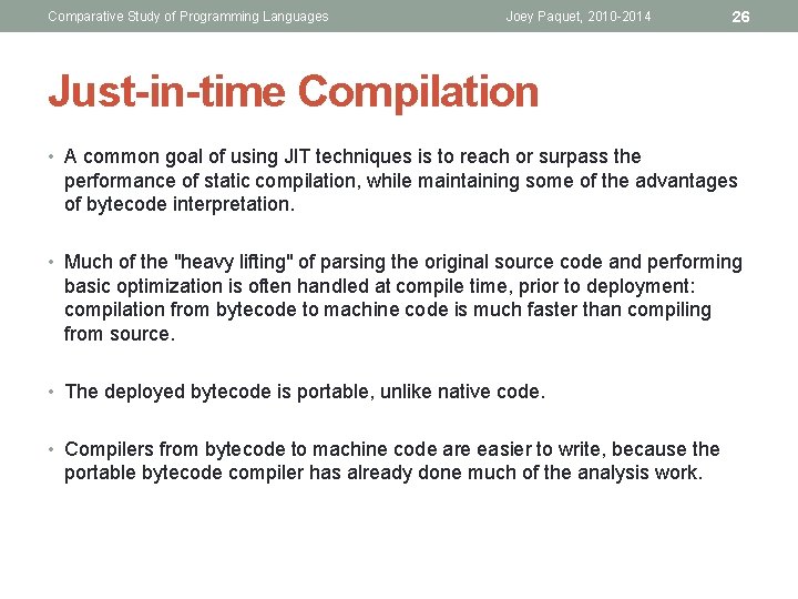 Comparative Study of Programming Languages Joey Paquet, 2010 -2014 26 Just-in-time Compilation • A