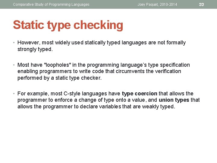 Comparative Study of Programming Languages Joey Paquet, 2010 -2014 33 Static type checking •