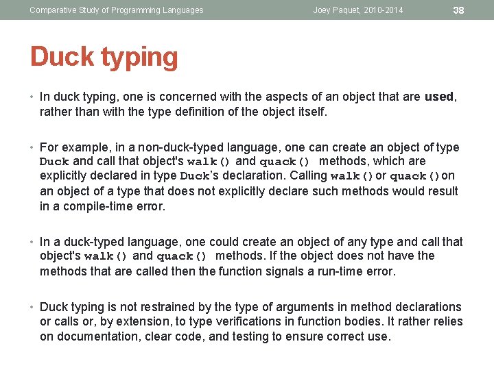Comparative Study of Programming Languages Joey Paquet, 2010 -2014 38 Duck typing • In