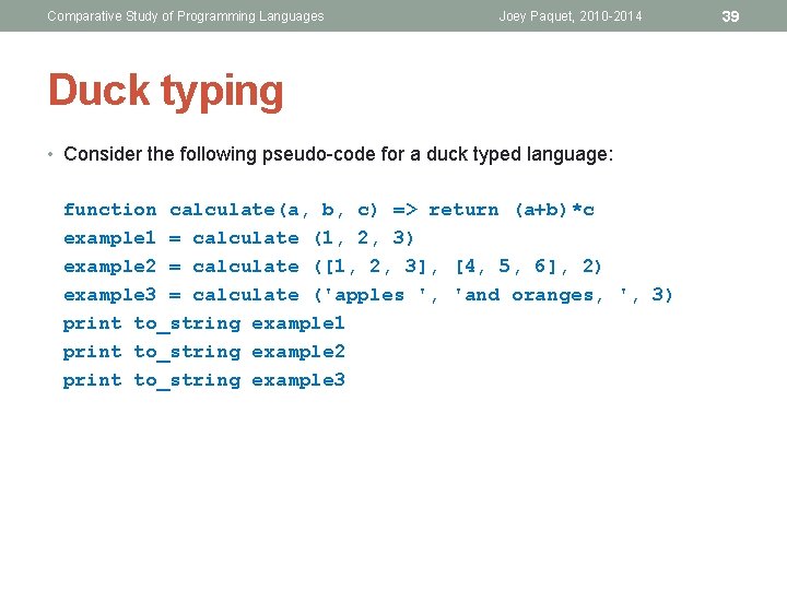 Comparative Study of Programming Languages Joey Paquet, 2010 -2014 Duck typing • Consider the