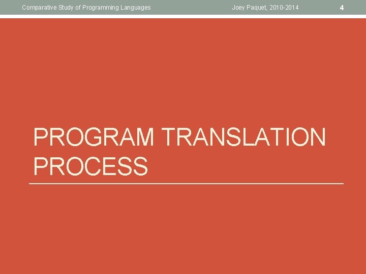 Comparative Study of Programming Languages Joey Paquet, 2010 -2014 PROGRAM TRANSLATION PROCESS 4 