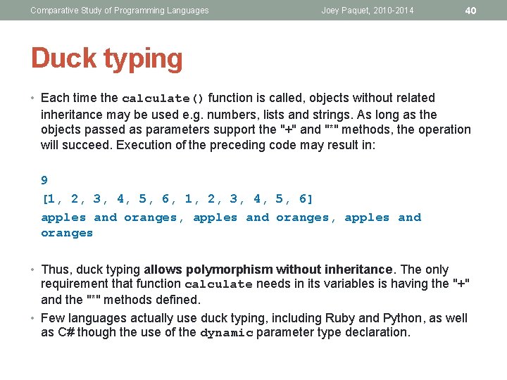 Comparative Study of Programming Languages Joey Paquet, 2010 -2014 40 Duck typing • Each