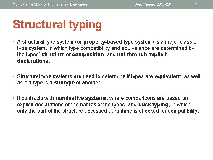 Comparative Study of Programming Languages Joey Paquet, 2010 -2014 41 Structural typing • A