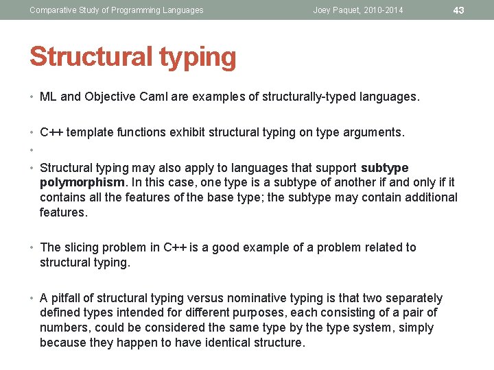 Comparative Study of Programming Languages Joey Paquet, 2010 -2014 43 Structural typing • ML