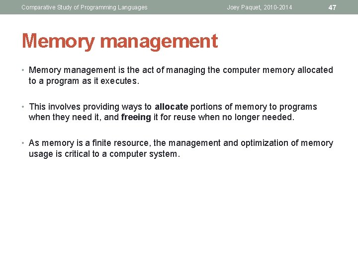 Comparative Study of Programming Languages Joey Paquet, 2010 -2014 47 Memory management • Memory