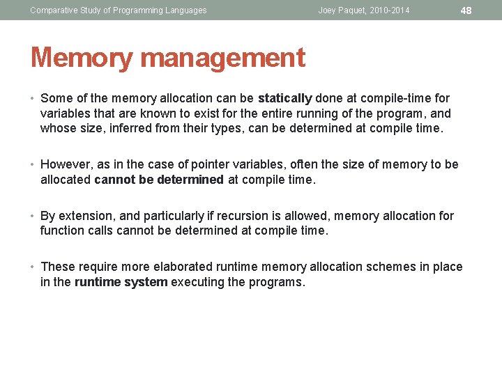 Comparative Study of Programming Languages Joey Paquet, 2010 -2014 48 Memory management • Some