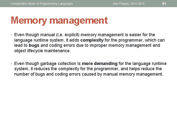 Comparative Study of Programming Languages Joey Paquet, 2010 -2014 51 Memory management • Even