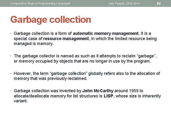 Comparative Study of Programming Languages Joey Paquet, 2010 -2014 52 Garbage collection • Garbage