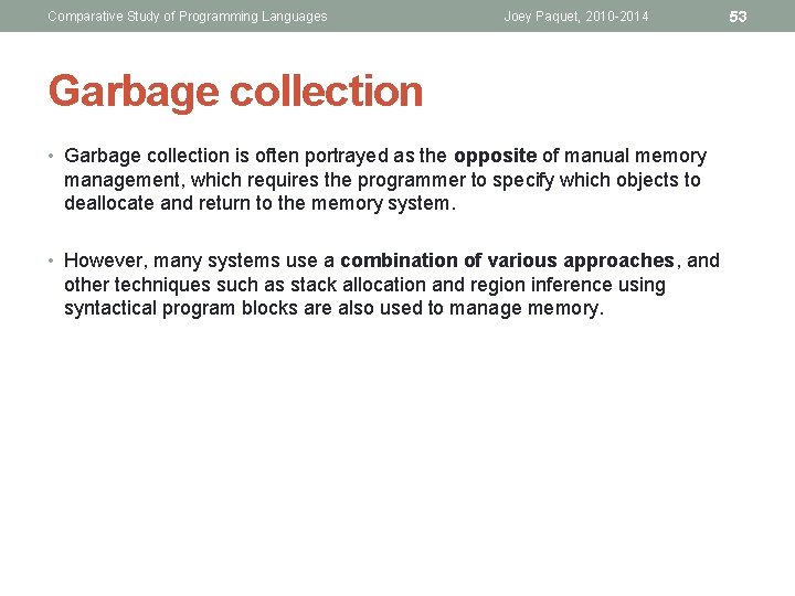 Comparative Study of Programming Languages Joey Paquet, 2010 -2014 Garbage collection • Garbage collection