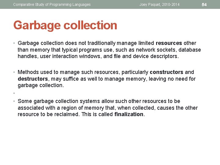 Comparative Study of Programming Languages Joey Paquet, 2010 -2014 Garbage collection • Garbage collection