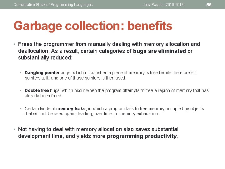 Comparative Study of Programming Languages Joey Paquet, 2010 -2014 56 Garbage collection: benefits •