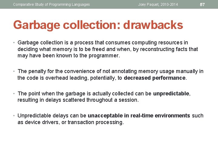 Comparative Study of Programming Languages Joey Paquet, 2010 -2014 57 Garbage collection: drawbacks •