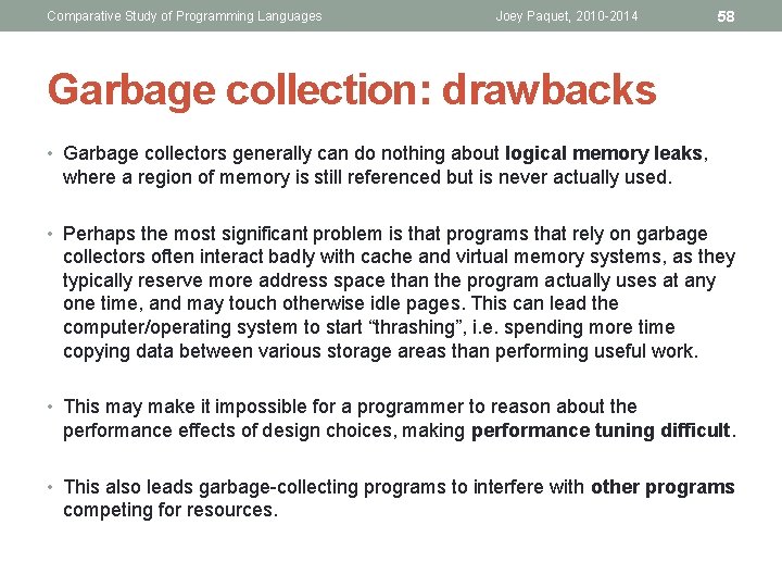 Comparative Study of Programming Languages Joey Paquet, 2010 -2014 58 Garbage collection: drawbacks •