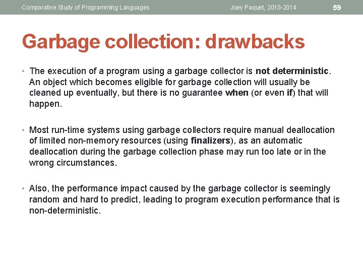 Comparative Study of Programming Languages Joey Paquet, 2010 -2014 59 Garbage collection: drawbacks •