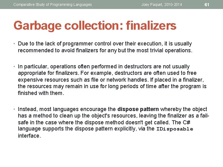 Comparative Study of Programming Languages Joey Paquet, 2010 -2014 61 Garbage collection: finalizers •