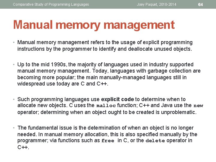 Comparative Study of Programming Languages Joey Paquet, 2010 -2014 64 Manual memory management •