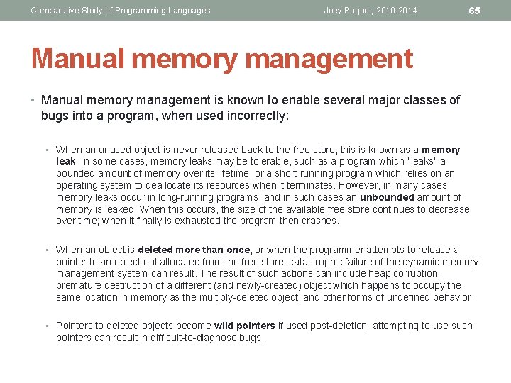 Comparative Study of Programming Languages Joey Paquet, 2010 -2014 65 Manual memory management •