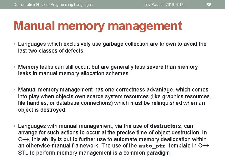 Comparative Study of Programming Languages Joey Paquet, 2010 -2014 66 Manual memory management •
