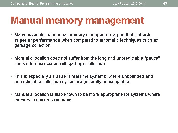 Comparative Study of Programming Languages Joey Paquet, 2010 -2014 Manual memory management • Many