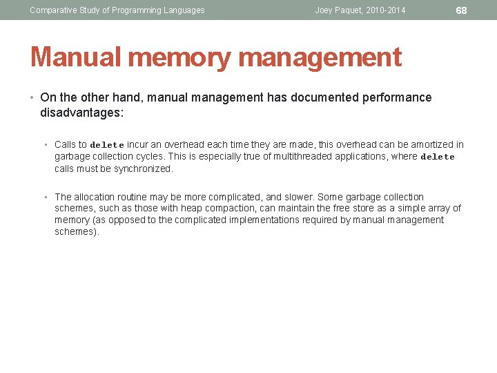 Comparative Study of Programming Languages Joey Paquet, 2010 -2014 68 Manual memory management •