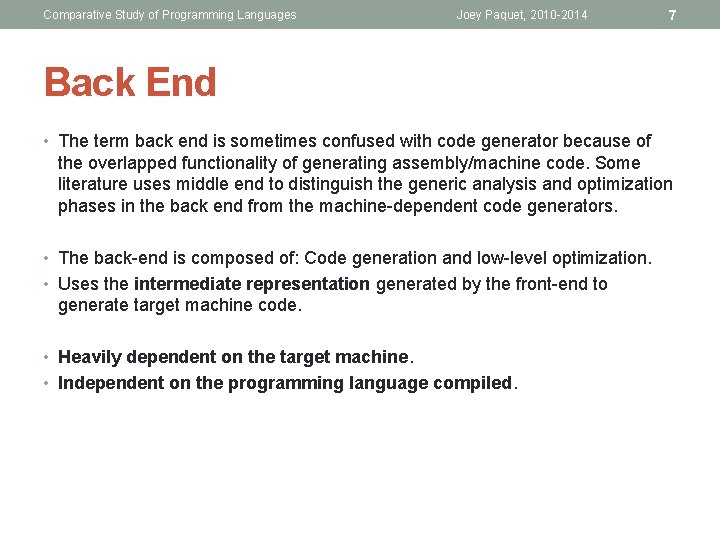 Comparative Study of Programming Languages Joey Paquet, 2010 -2014 7 Back End • The