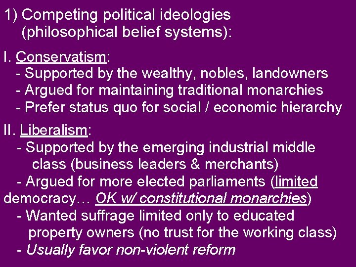 1) Competing political ideologies (philosophical belief systems): I. Conservatism: - Supported by the wealthy,