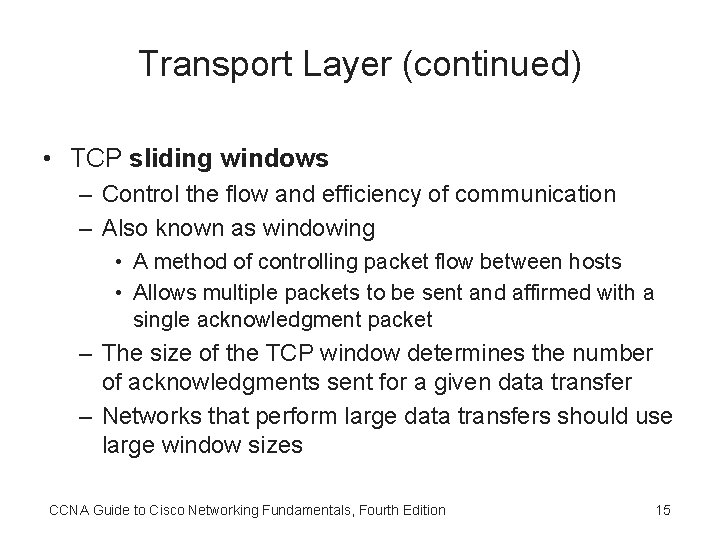 Transport Layer (continued) • TCP sliding windows – Control the flow and efficiency of