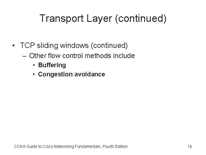 Transport Layer (continued) • TCP sliding windows (continued) – Other flow control methods include