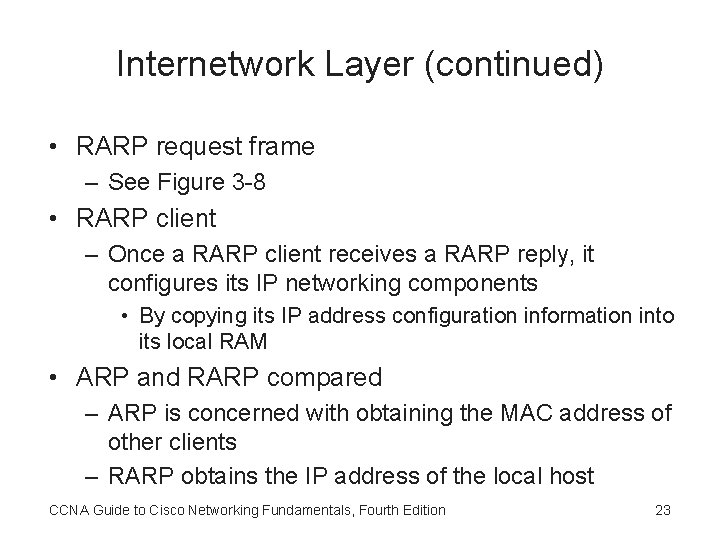 Internetwork Layer (continued) • RARP request frame – See Figure 3 -8 • RARP