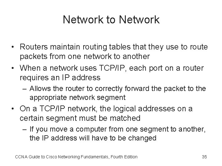 Network to Network • Routers maintain routing tables that they use to route packets