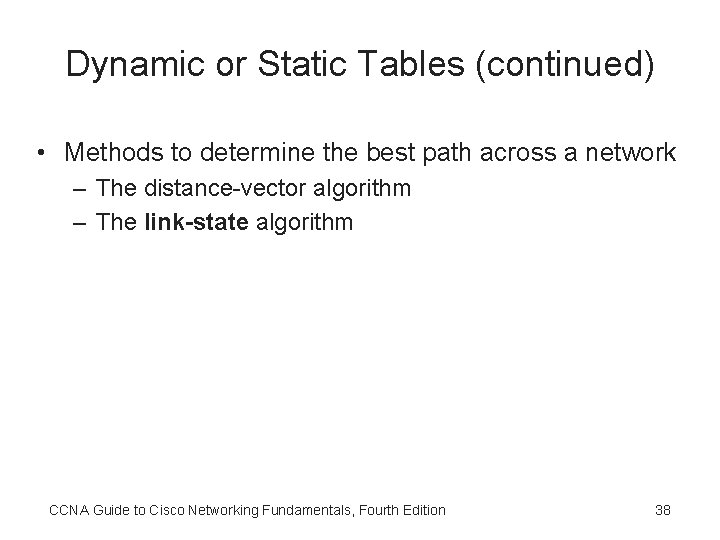 Dynamic or Static Tables (continued) • Methods to determine the best path across a
