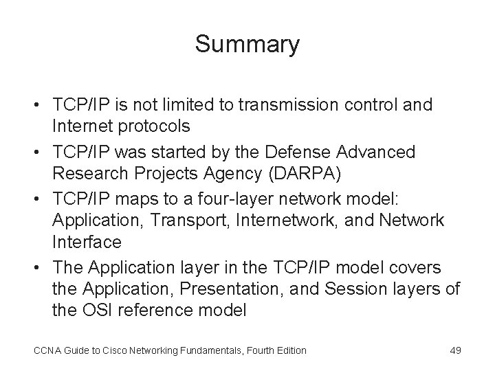 Summary • TCP/IP is not limited to transmission control and Internet protocols • TCP/IP