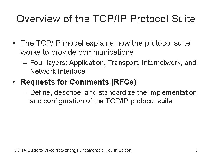 Overview of the TCP/IP Protocol Suite • The TCP/IP model explains how the protocol