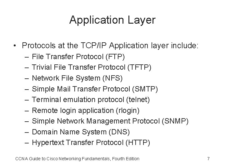 Application Layer • Protocols at the TCP/IP Application layer include: – – – –