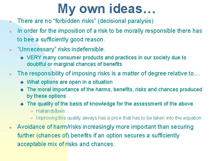 My own ideas… n n n There are no “forbidden risks” (decisional paralysis) In