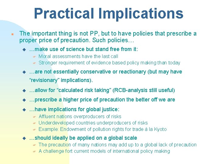 Practical Implications n The important thing is not PP, but to have policies that