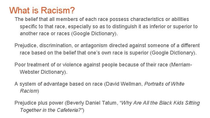 What is Racism? The belief that all members of each race possess characteristics or