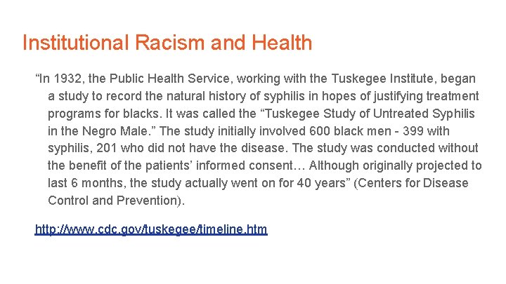 Institutional Racism and Health “In 1932, the Public Health Service, working with the Tuskegee