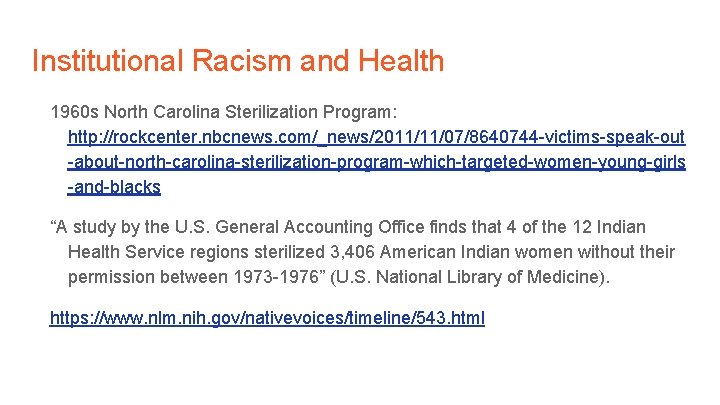 Institutional Racism and Health 1960 s North Carolina Sterilization Program: http: //rockcenter. nbcnews. com/_news/2011/11/07/8640744