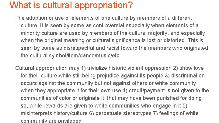 What is cultural appropriation? The adoption or use of elements of one culture by